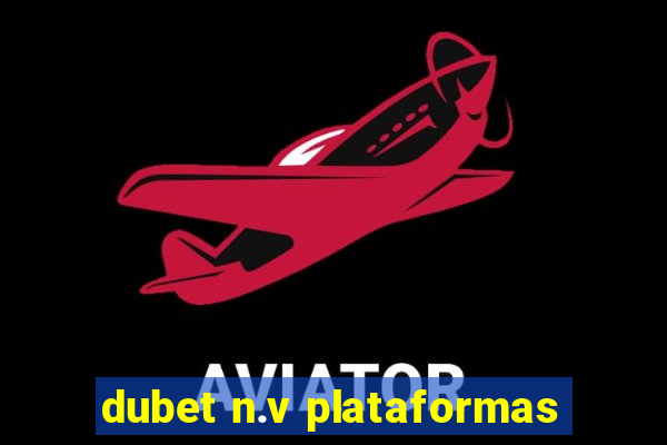 dubet n.v plataformas